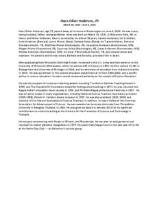 Hans Oliver Andersen, 79 March 30, 1935—June 4, 2014 Hans Oliver Andersen, age 79, passed away at his home in Bloomington on June 4, 2014. He was a very loving husband, father, and grandfather. Hans was born on March 3