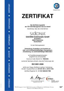 ZERTIFIKAT Die Zertifizierungsstelle der TÜV SÜD Management Service GmbH bescheinigt, dass das Unternehmen  SAXONIA Edelmetalle GmbH