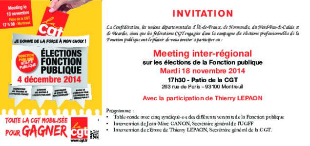 I N VI TAT I O N La Confédération, les unions départementales d’Île-de-France, de Normandie, du Nord-Pas-de-Calais et de Picardie, ainsi que les fédérations CGT engagées dans la campagne des élections professio
