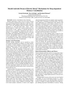 Should Androids Dream of Electric Sheep? Mechanisms for Sleep-dependent Memory Consolidation George Kachergis1 , Roy de Kleijn2 , and Bernhard Hommel2 1  1 Psychology 2 Institute