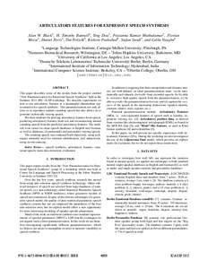 ARTICULATORY FEATURES FOR EXPRESSIVE SPEECH SYNTHESIS Alan W. Black1 , H. Timothy Bunnell2 , Ying Dou3 , Prasanna Kumar Muthukumar1 , Florian Metze1 , Daniel Perry4 , Tim Polzehl5 , Kishore Prahallad6 , Stefan Steidl7 , 