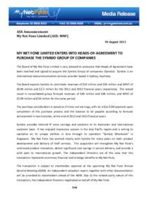 ASX Announcement My Net Fone Limited (ASX: MNF) 30 August 2011 MY NET FONE LIMITED ENTERS INTO HEADS‐OF‐AGREEMENT TO PURCHASE THE SYMBIO GROUP OF COMPANIES