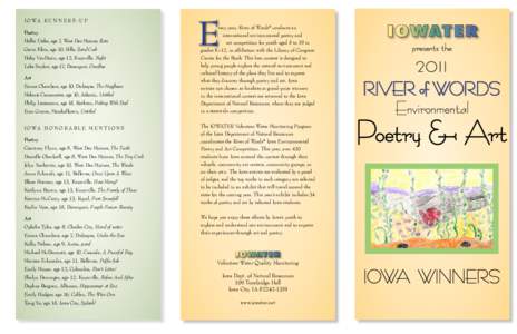 IOWA RU N N E R S - U P Poetry Hallie Utsler, age 7, West Des Moines, Rain Gavin Klein, age 10, Pella, Sand Crab Haley VanDorin, age 12, Knoxville, Night Luke Seyfert, age 17, Davenport, Overflow