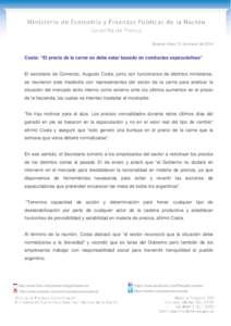 Buenos Aires, 31 de enero de[removed]Costa: “El precio de la carne no debe estar basado en conductas especulativas” El secretario de Comercio, Augusto Costa, junto con funcionarios de distintos ministerios, se reuniero