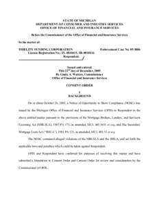 STATE OF MICHIGAN DEPARTMENT OF CONSUMER AND INDUSTRY SERVICES OFFICE OF FINANCIAL AND INSURANCE SERVICES Before the Commissioner of the Office of Financial and Insurance Services In the matter of: FIDELITY FUNDING CORPO