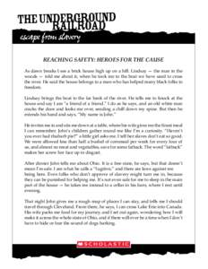 Reaching Safety: Heroes for the Cause As dawn breaks I see a brick house high up on a hill. Lindsay — the man in the woods — told me about it, when he took me to the boat we have used to cross the river. He said the 