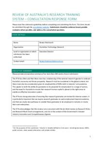 REVIEW OF AUSTRALIA’S RESEARCH TRAINING SYSTEM – CONSULTATION RESPONSE FORM Please read the submission guidelines before completing and submitting this form. This form should be submitted through the consultation web