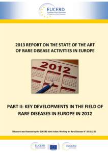 2013 REPORT ON THE STATE OF THE ART OF RARE DISEASE ACTIVITIES IN EUROPE PART II: KEY DEVELOPMENTS IN THE FIELD OF RARE DISEASES IN EUROPE IN 2012