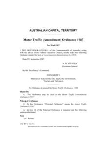 AUSTRALIAN CAPITAL TERRITORY  Motor Traffic (Amendment) Ordinance 1987 No. 50 of 1987 I, THE GOVERNOR-GENERAL of the Commonwealth of Australia, acting with the advice of the Federal Executive Council, hereby make the fol