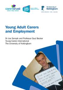 Young Adult Carers and Employment Dr Joe Sempik and Professor Saul Becker Young Carers International The University of Nottingham