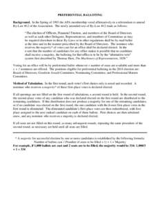 PREFERENTIAL BALLOTING Background. In the Spring of 1993 the APA membership voted affirmatively in a referendum to amend By-Law #12 of the Association. The newly amended text of By-Law #12 reads as follows: “The electi