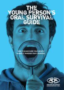 HOW TO MAKE SURE YOUR MOUTH MAKES IT THROUGH YOUR TWENTIES. By now you’ll know that virtually everything you do can be bad for you.