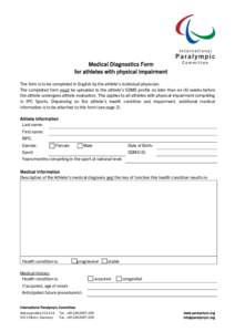 Medical Diagnostics Form for athletes with physical impairment The form is to be completed in English by the athlete’s individual physician. The completed form must be uploaded to the athlete’s SDMS profile no later 