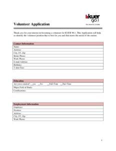 Volunteer Application ______________________________________________________________________________ Thank you for your interest in becoming a volunteer for KUER[removed]This Application will help us identify the volunteer