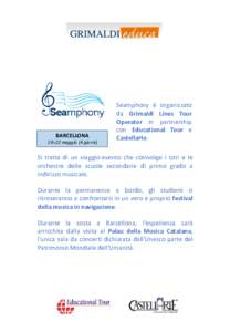 BARCELLONA 19>22 maggio (4 giorni) Seamphony è organizzato da Grimaldi Lines Tour Operator in partnership