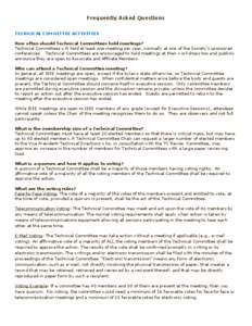 Frequently Asked Questions TECHNICAL COMMITTEE ACTIVITIES How often should Technical Committees hold meetings? Technical Committees will hold at least one meeting per year, normally at one of the Society’s sponsored co