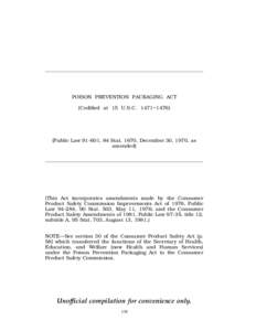 POISON PREVENTION PACKAGING ACT (Codified at 15 U.S.C. 1471−[removed]Public Law[removed], 84 Stat. 1670, December 30, 1970, as amended)