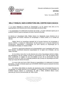 Dirección de Medios de Comunicación INFORMA No. 343 Fecha: 1 de octubre de[removed]NELLY ROBLES, NUEVA DIRECTORA DEL CENTRO INAH-OAXACA