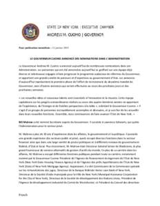 Pour publication immédiate : 11 janvier[removed]LE GOUVERNEUR CUOMO ANNONCE DES NOMINATIONS DANS L’ADMINISTRATION Le Gouverneur Andrew M. Cuomo a annoncé aujourd’hui de nombreuses nominations dans son Administration.