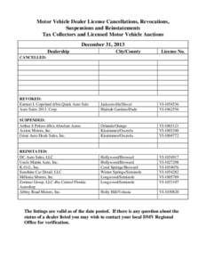 Motor Vehicle Dealer License Cancellations, Revocations, Suspensions and Reinstatements Tax Collectors and Licensed Motor Vehicle Auctions December 31, 2013 Dealership