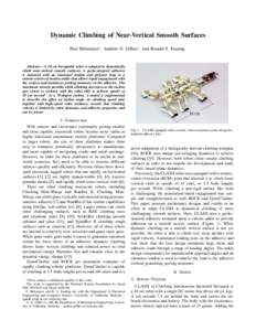 Dynamic Climbing of Near-Vertical Smooth Surfaces Paul Birkmeyer∗ , Andrew G. Gillies∗ , and Ronald S. Fearing Abstract— A 10 cm hexapedal robot is adapted to dynamically climb near-vertical smooth surfaces. A geck