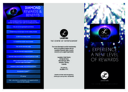 DIAMOND REWARDS & BENEFITS 20% Discount at Lasseters restaurants, bars, hotel (off best available rate) & fitness centre* outlets (not including special offers) Entry into all main gaming floor promotions