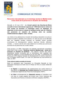 COMMUNIQUE DE PRESSE Rencontre internationale sur le handicap mental en Méditerranée et les droits de la personne en situation de handicap Marseille, le 29 mars 2012 – Le Conseil général des Bouches-du-Rhône accue