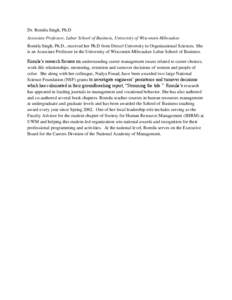 Dr. Romila Singh, Ph.D Associate Professor, Lubar School of Business, University of Wisconsin-Milwaukee Romila Singh, Ph.D., received her Ph.D from Drexel University in Organizational Sciences. She is an Associate Profes