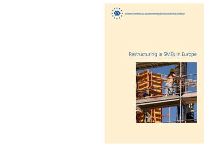 TJ[removed]EN-C  Restructuring in SMEs in Europe Restructuring is part and parcel of the economic fabric in Europe, as companies must adapt to altered conditions in a bid to remain sustainable and competitive. Most of 