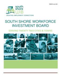 PRINTED: June[removed]SOUTH SHORE WORKFORCE INVESTMENT BOARD SERVING TWENTY TWO CITIES & TOWNS