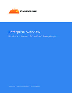 Enterprise overview Benefits and features of CloudFlare’s Enterprise plan[removed]FLARE | [removed] | www.cloudflare.com  Enterprise overview