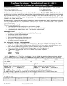 CruzCare Enrollment / Cancellation FormAvailable only for students who successfully waive UC SHIP) UCSC Student Health Services Student Health Insurance Office 1156 High Street, Santa Cruz, CA 95064