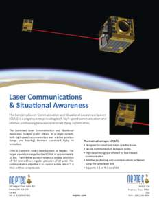 Laser CommunicaƟons & SituaƟonal Awareness The Combined Laser Communica on and Situa onal Awareness System (CSAS) is a single system providing both high-speed communica on and rela ve posi oning between spacecra flying