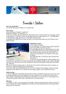 Freeride i Italien Kære elev og forældre. Her lidt info omkring Freerideturen i 3. rejseperiode. Selve rejsen Afrejse fra Ranum: Fredag d. 4. april kl. 15. Hjemkomst: lørdag d. 12. omkring kl. 16.