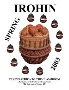 IROHIN Taking Africa to the Classroom SPRING 2003 A Publication of The Center for African Studies