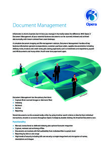 Document Management Information is vital to business but it’s how you manage it that really makes the difference. With Opera 3 Document Management all your essential business documents can be scanned, indexed and archi