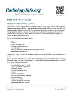 Scan for mobile link.  Head and Neck Cancer What is Head and Neck Cancer? Head and neck cancer is a group of cancers that start in the oral cavity, larynx, pharynx, salivary glands, nasal cavity and paranasal sinuses. Th