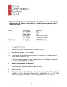 Minutes of a Meeting of the Press Distribution Review Panel held on Thursday 26th September 2013 at 11.00am at the Offices PPA, Queens House, Kingsway, Holborn, London, WC2B 6JR Present: