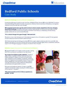 Bedford Public Schools Case Study Bedford’s Challenge: Evolve to Remain Competitive Located along Michigan’s southern border with Ohio, the Bedford Public Schools (BPS) serve 4,500 PreK-12 students across five buildi