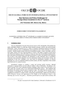 OECD GLOBAL FORUM ON INTERNATIONAL INVESTMENT New Horizons and Policy Challenges for Foreign Direct Investment in the 21st Century[removed]November 2001, Mexico City, Mexico  FOREIGN DIRECT INVESTMENT IN KAZAKHSTAN1
