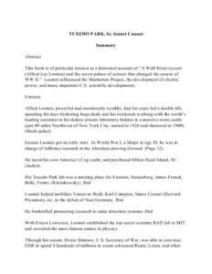 TUXEDO PARK, by Jennet Conant Summary Abstract This book is of particular interest as a historical account of “A Wall Street tycoon (Alfred Lee Loomis) and the secret palace of science that changed the course of WW II.