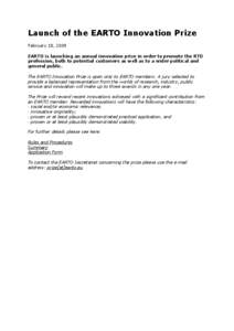 Launch of the EARTO Innovation Prize February 18, 2009 EARTO is launching an annual innovation prize in order to promote the RTO profession, both to potential customers as well as to a wider political and general public.