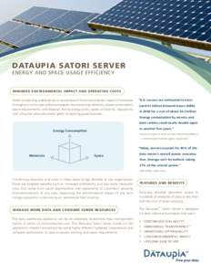 DatAupia Satori Server Energy and Space Usage Efficiency Minimize environmental impact and operating costs Green computing is defined by an awareness of the environmental impact of hardware throughout its life cycle and 