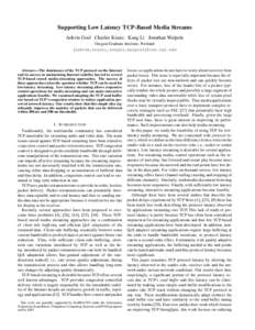 Supporting Low Latency TCP-Based Media Streams Ashvin Goel Charles Krasic Kang Li Jonathan Walpole Oregon Graduate Institute, Portland {ashvin,krasic,kangli,walpole}@cse.ogi.edu  Abstract— The dominance of the TCP prot