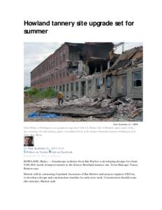 Microsoft Word - Howland tannery site upgrade set for summer - BDN[removed]docx