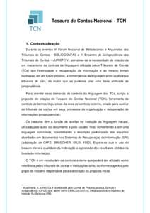 Tesauro de Contas Nacional - TCN  1. Contextualização Durante os eventos VI Fórum Nacional de Bibliotecários e Arquivistas dos Tribunais de Contas – BIBLIOCONTAS e III Encontro de Jurisprudência dos Tribunais de C