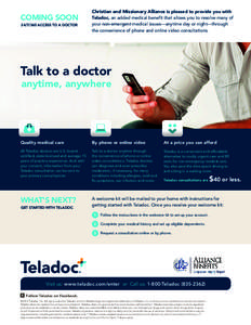 COMING SOONACCESS TO A DOCTOR Christian and Missionary Alliance is pleased to provide you with Teladoc, an added medical benefit that allows you to resolve many of your non-emergent medical issues—anytime day