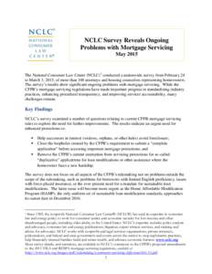 NCLC Survey Reveals Ongoing Problems with Mortgage Servicing May 2015 The National Consumer Law Center (NCLC)1 conducted a nationwide survey from February 24 to March 3, 2015, of more than 100 attorneys and housing couns