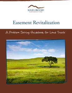 Easement Revitalization A Problem Solving Guidebook for Land Trusts A Problem Solving Guidebook for Land Trusts  Contents