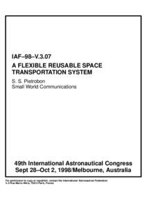 IAF–98–V.3.07 A FLEXIBLE REUSABLE SPACE TRANSPORTATION SYSTEM S. S. Pietrobon Small World Communications